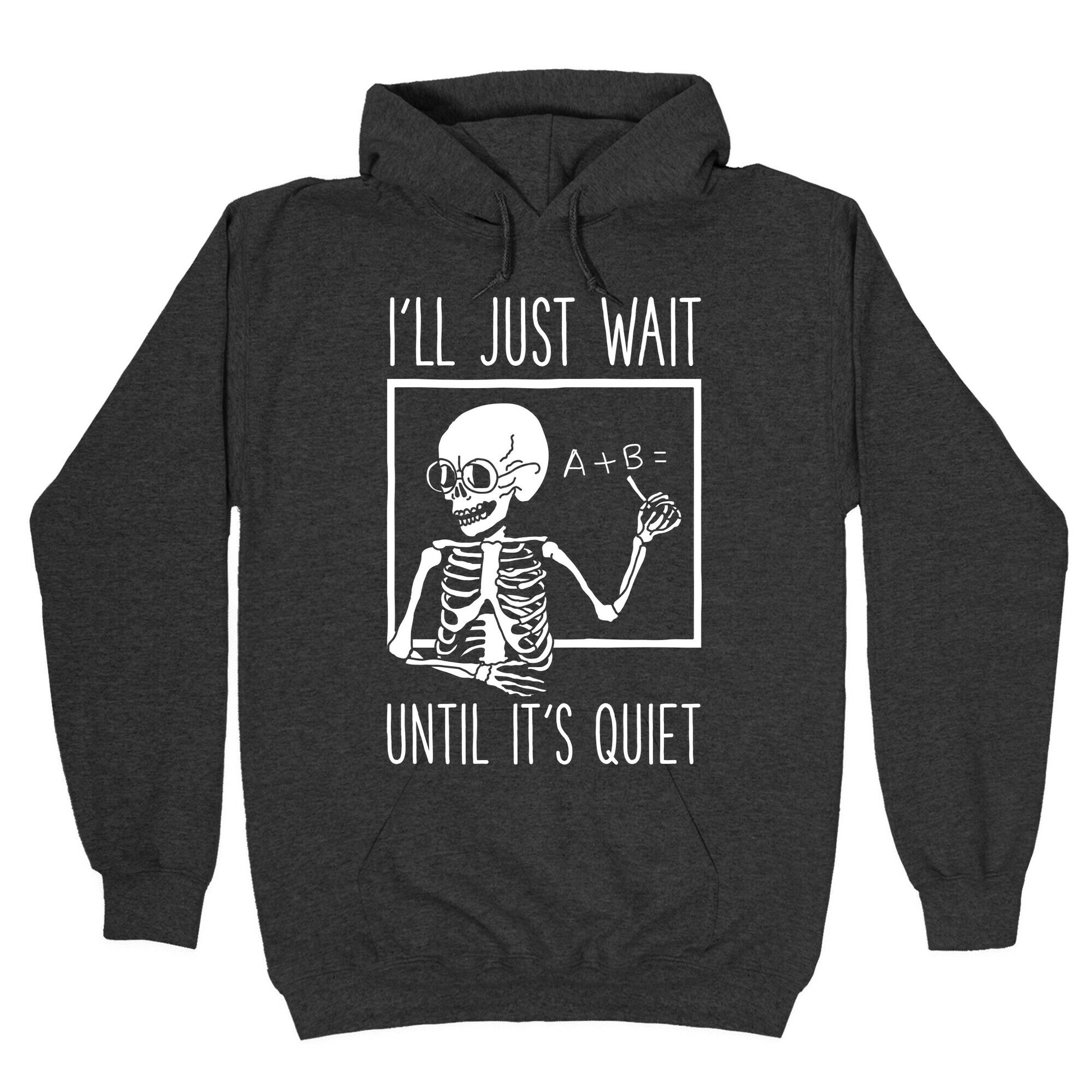 I'll Just Wait Until It's Quiet Hoodie