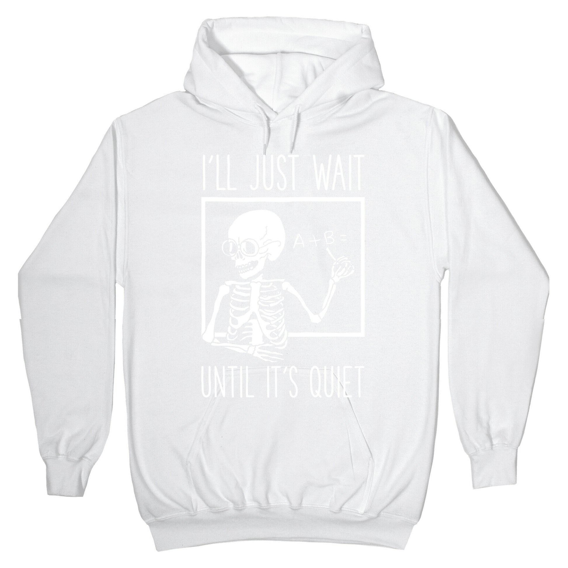 I'll Just Wait Until It's Quiet Hoodie