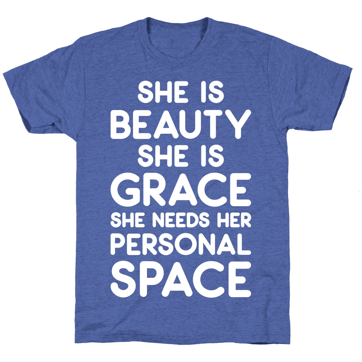 She Is Beauty She Is Grace She Needs Her Personal Space Unisex Triblend Tee