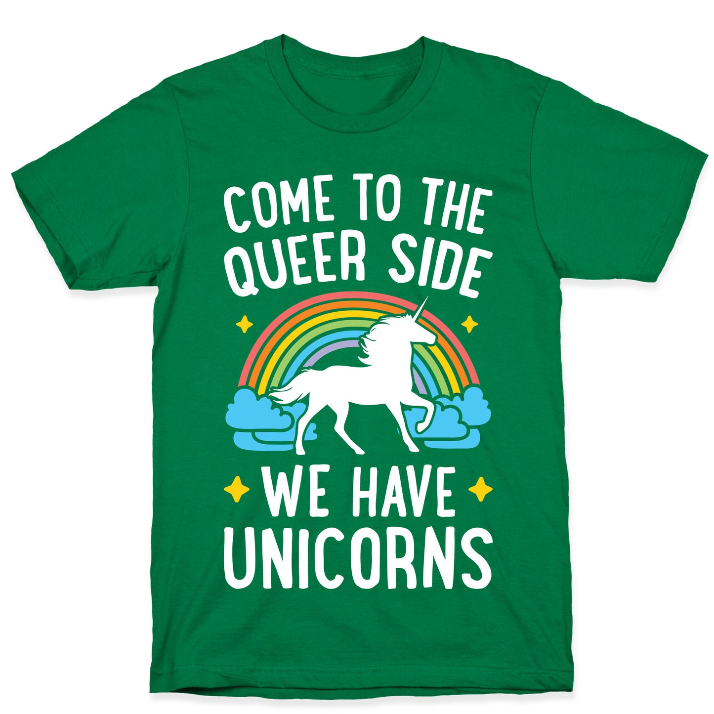 Come To The Queer Side We Have Unicorns T-Shirt