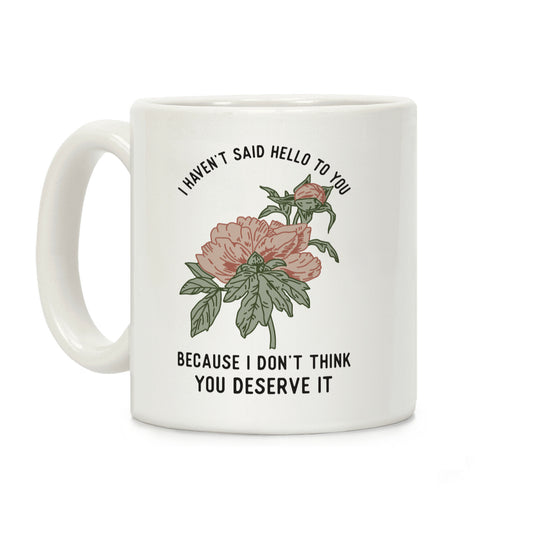 I Haven't Said Hello Coffee Mug