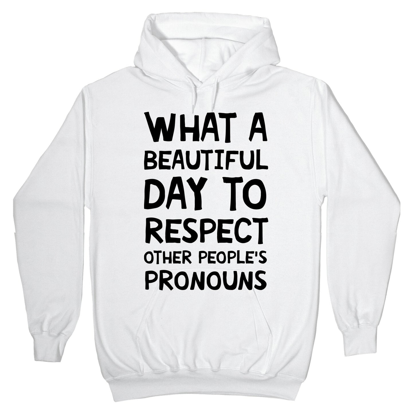 What A Beautiful Day To Respect Other People's Pronouns Hoodie