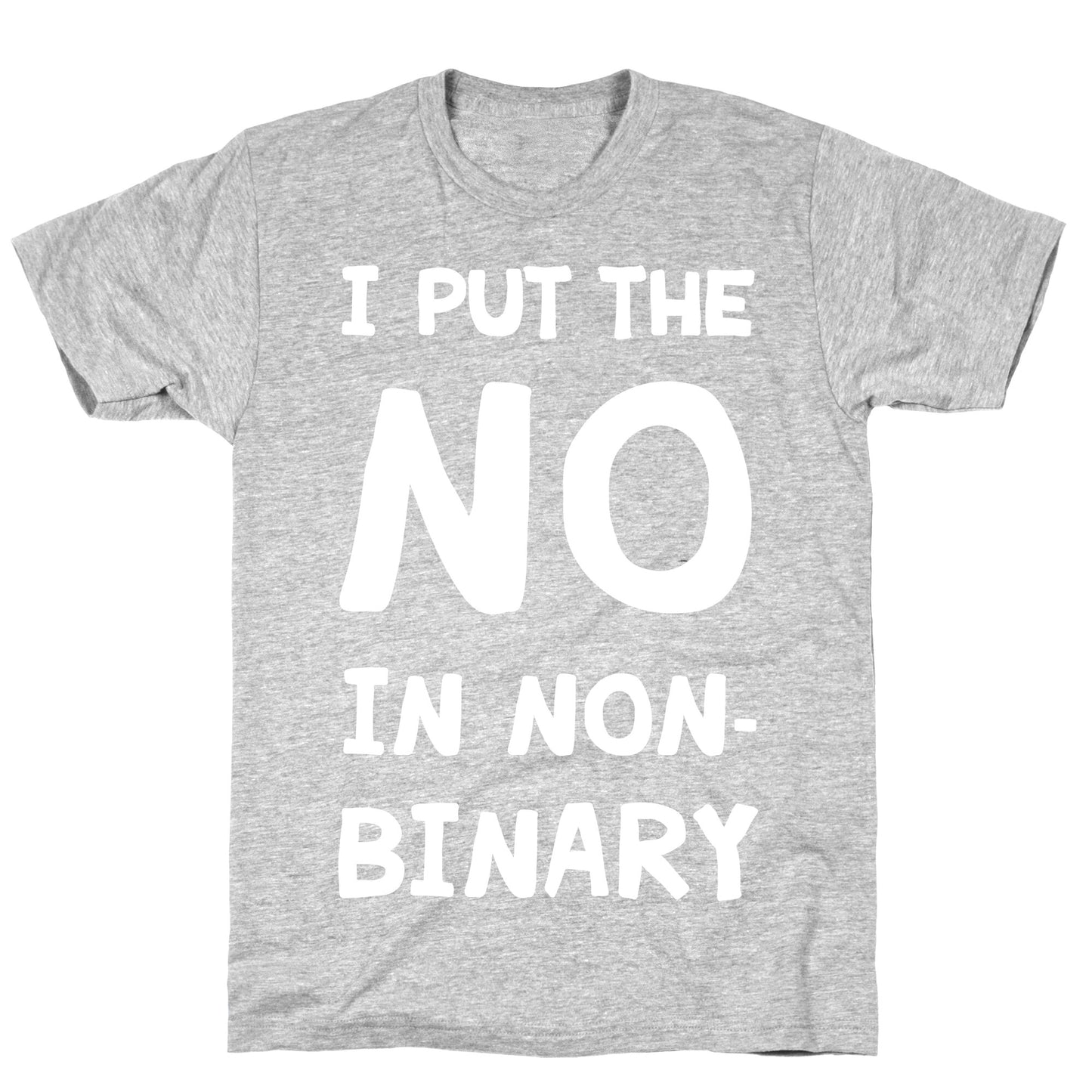 I Put The No In Non-Binary T-Shirt