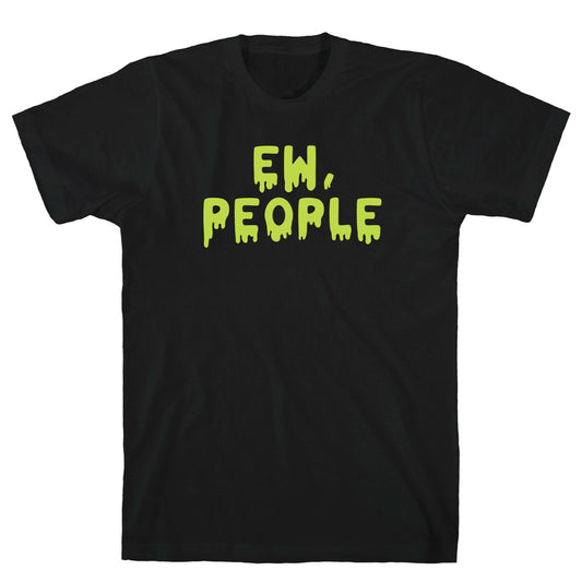 Ew, People T-Shirt