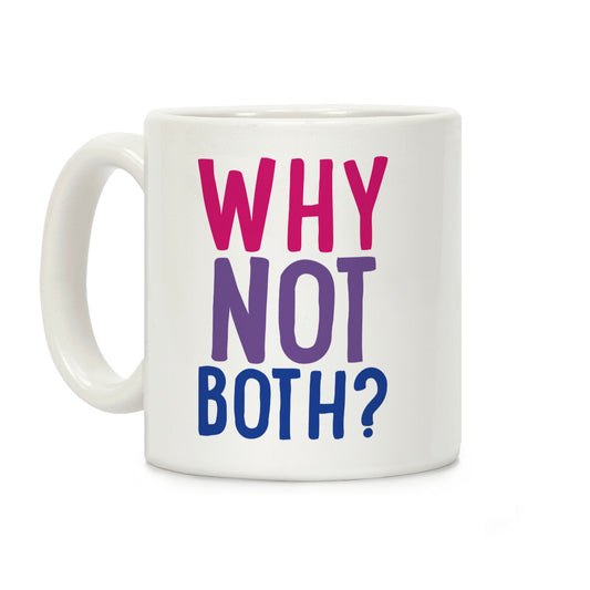 Why Not Both Coffee Mug
