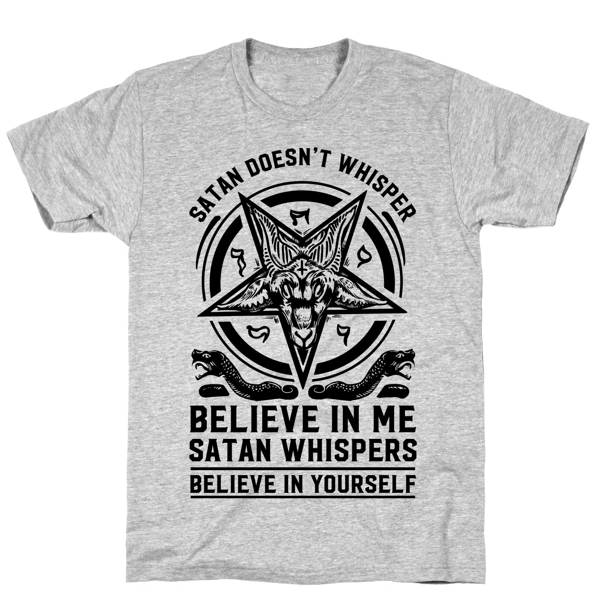Satan Doesn't Whisper T-Shirt