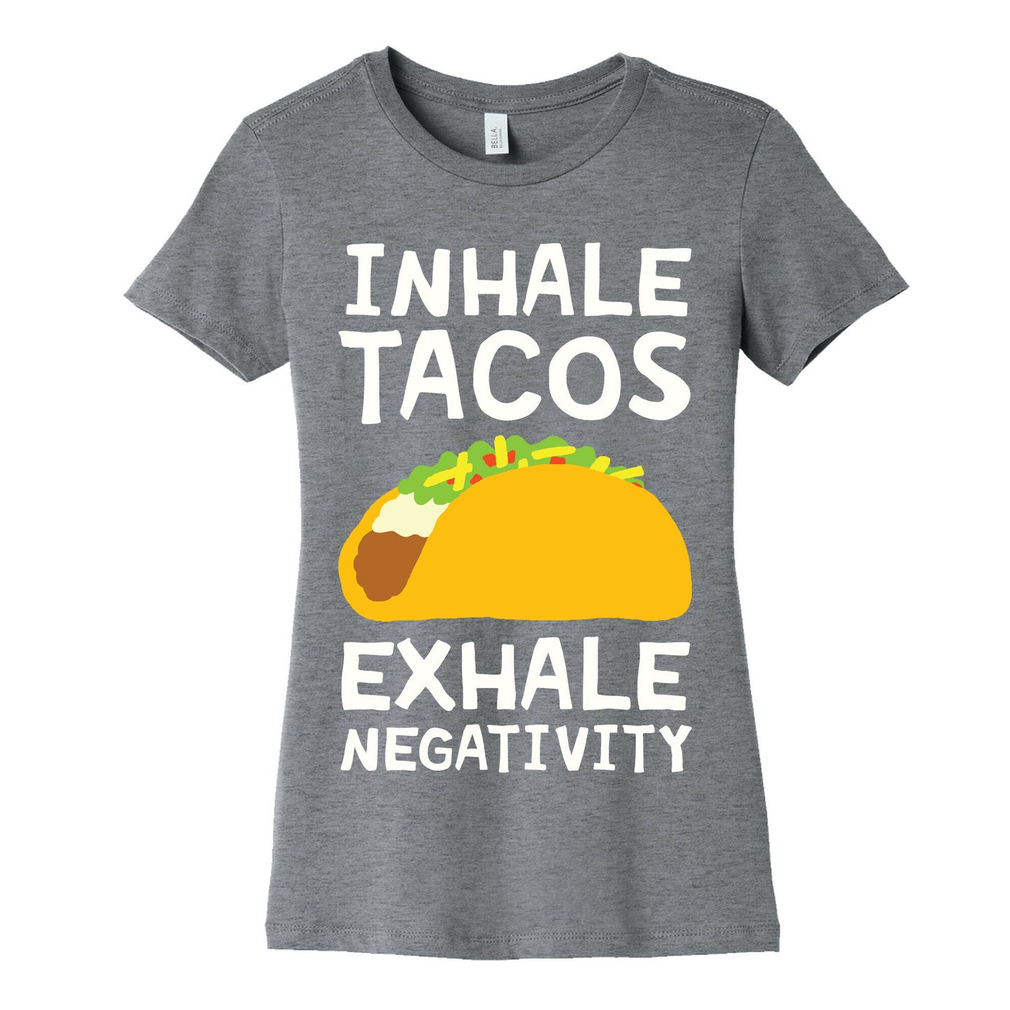 Inhale Tacos Exhale Negativity Women's Cotton Tee