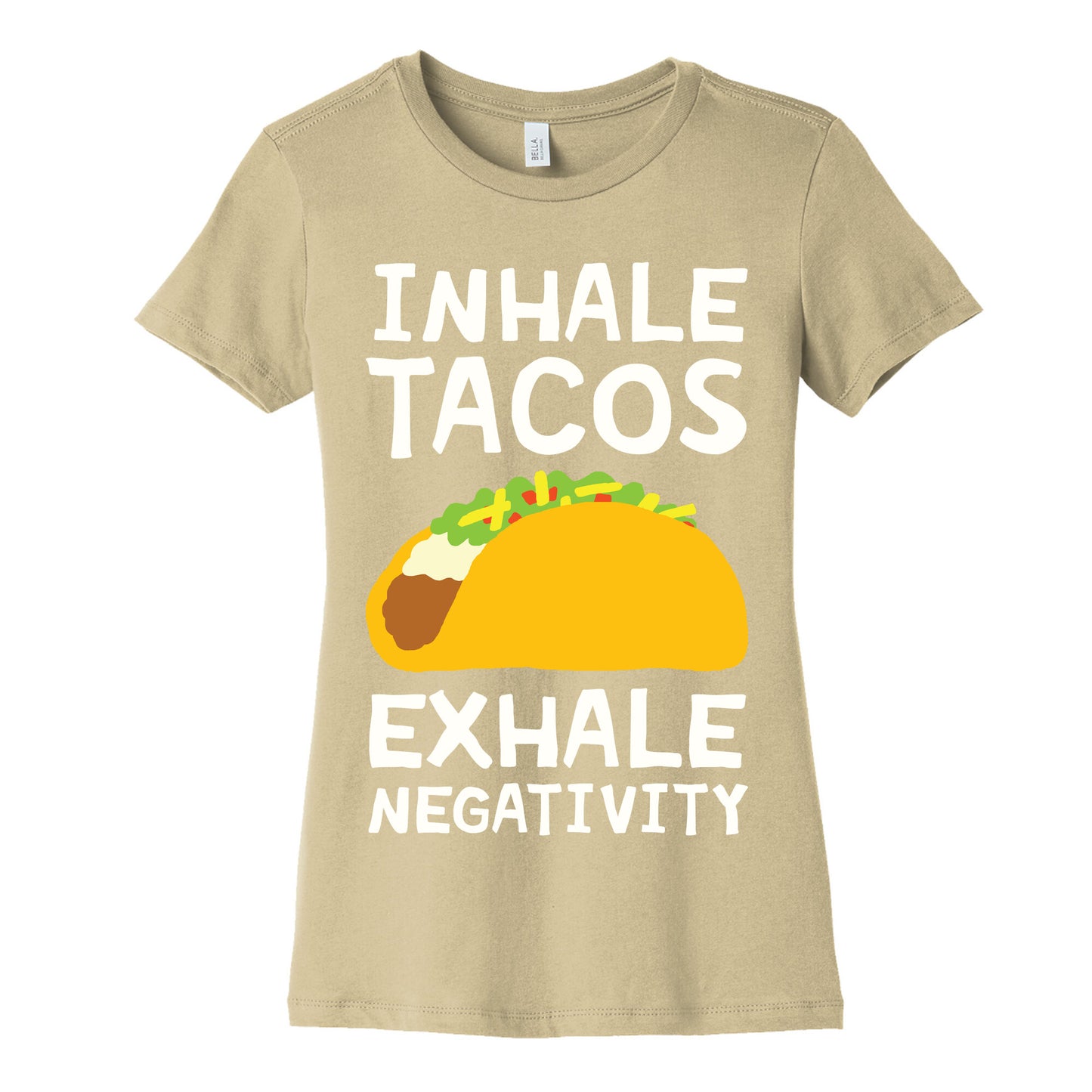 Inhale Tacos Exhale Negativity Women's Cotton Tee