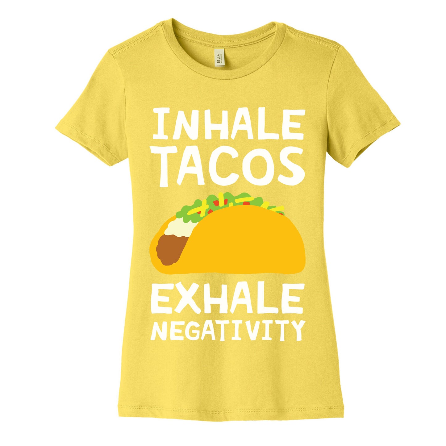 Inhale Tacos Exhale Negativity Women's Cotton Tee