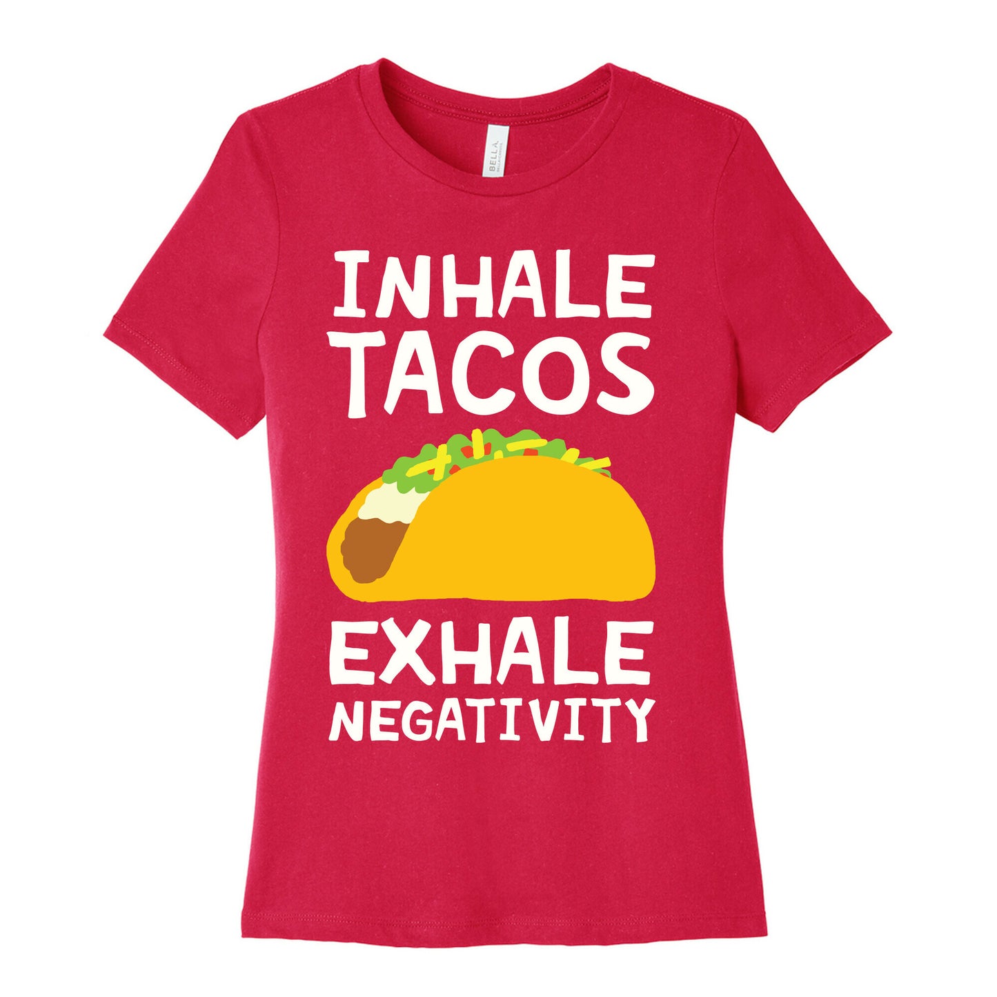 Inhale Tacos Exhale Negativity Women's Cotton Tee
