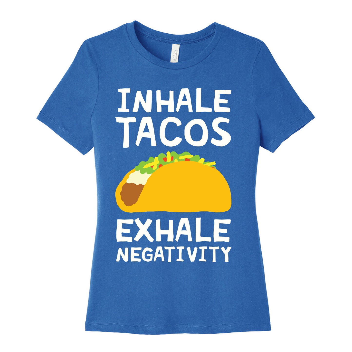Inhale Tacos Exhale Negativity Women's Cotton Tee