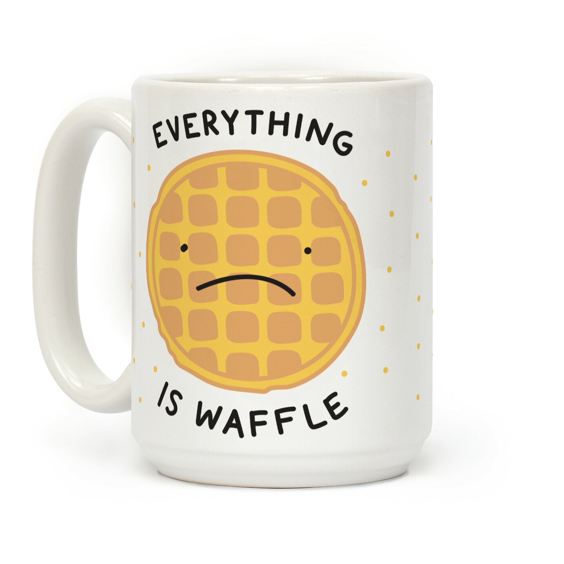 Everything Is Waffle Coffee Mug