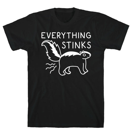 Everything Stinks Skunk T-Shirt