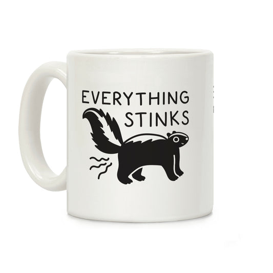 Everything Stinks Skunk Coffee Mug