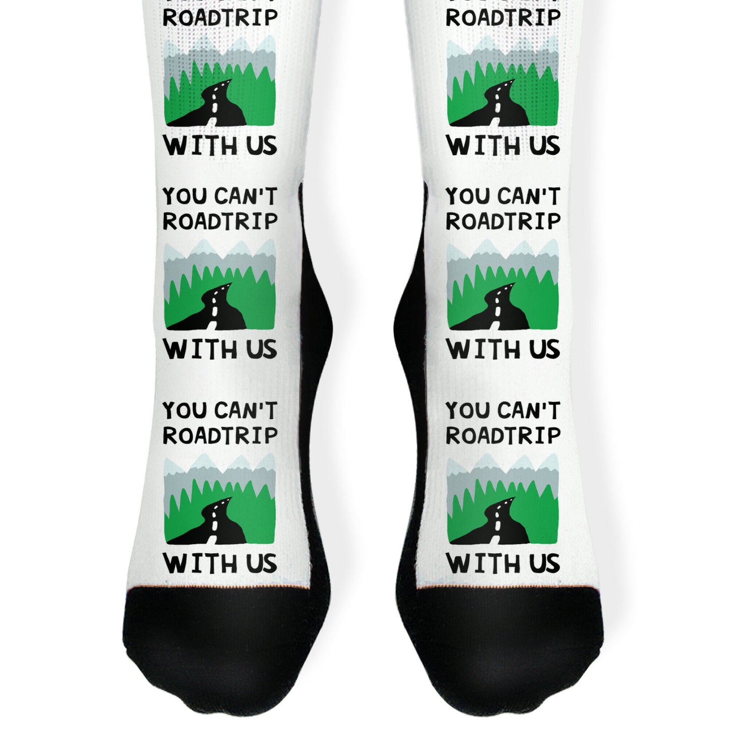 You Can't Road Trip With Us Socks