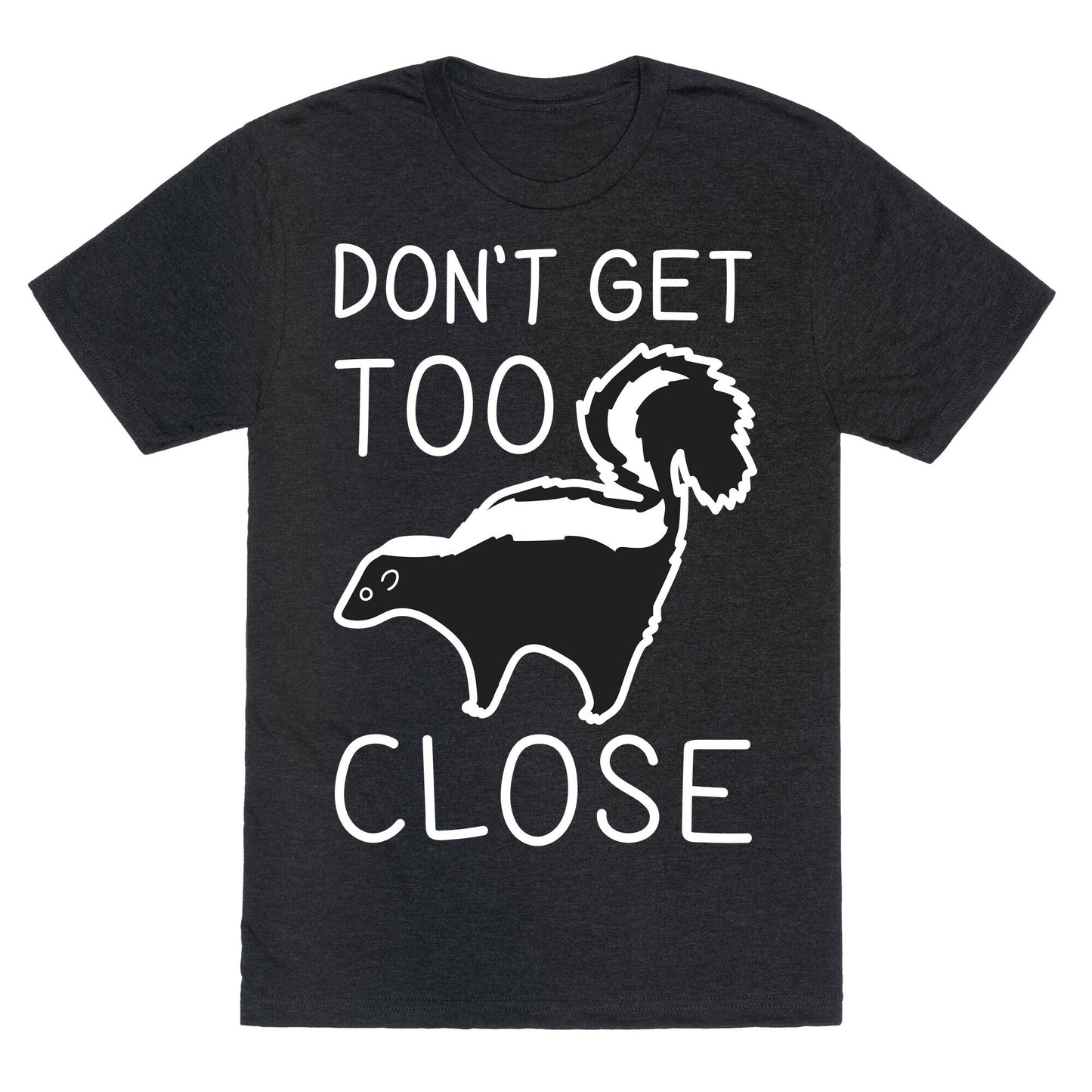 Don't Get Too Close Unisex Triblend Tee