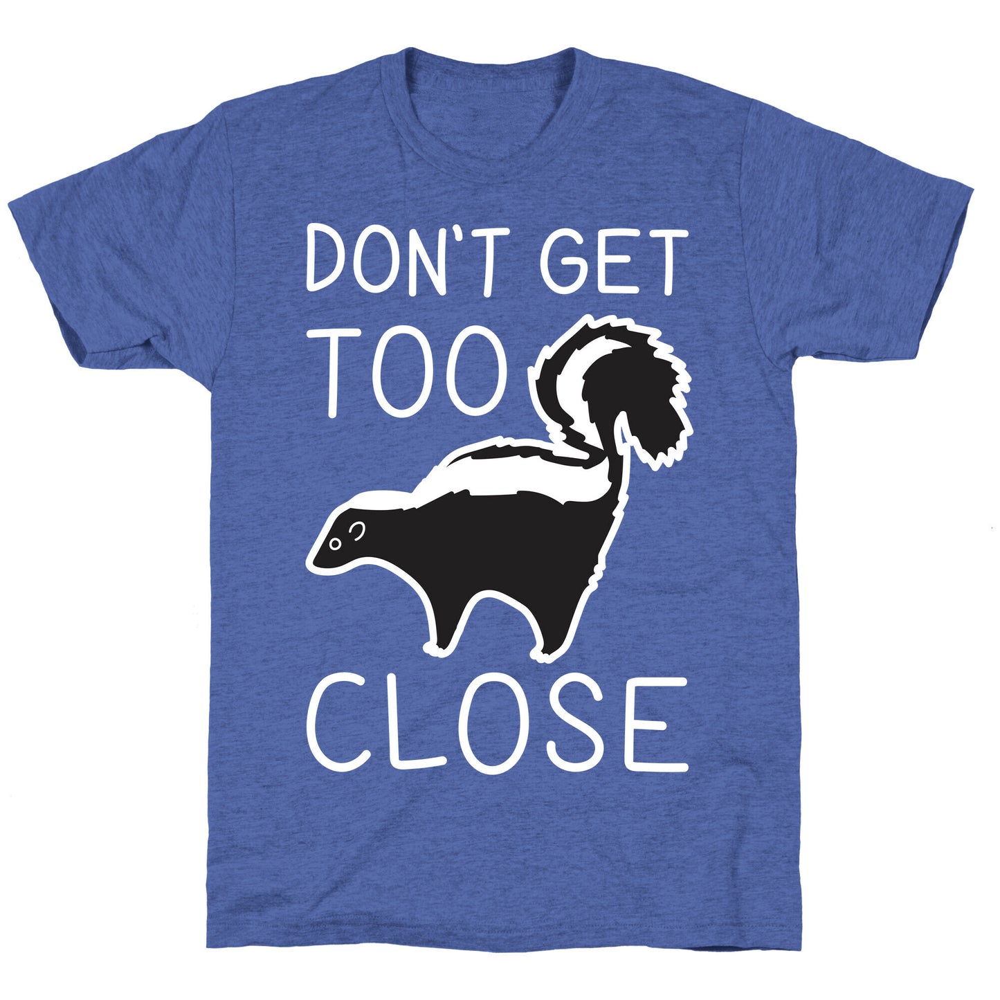 Don't Get Too Close Unisex Triblend Tee