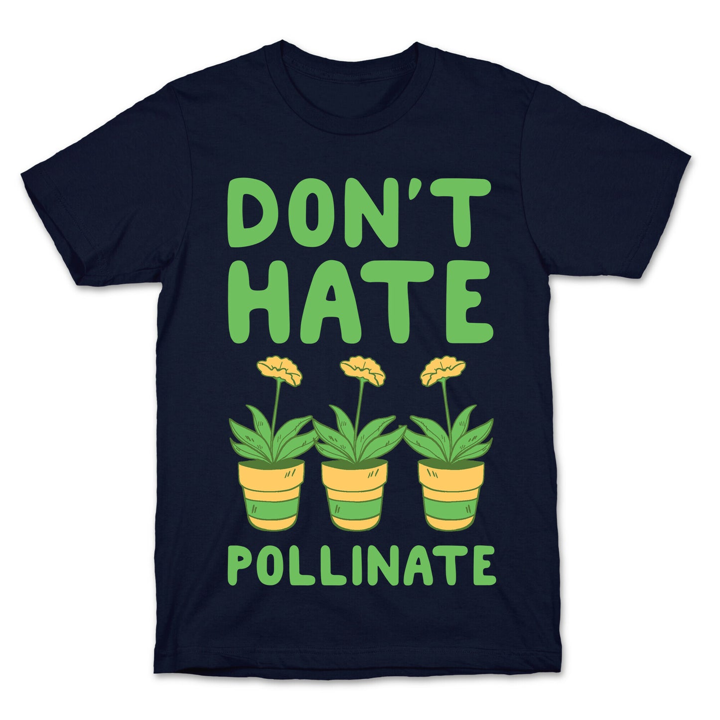 Don't Hate, Pollinate T-Shirt