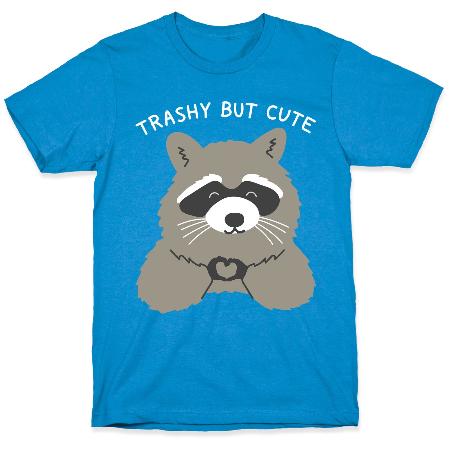 Trashy But Cute T-Shirt