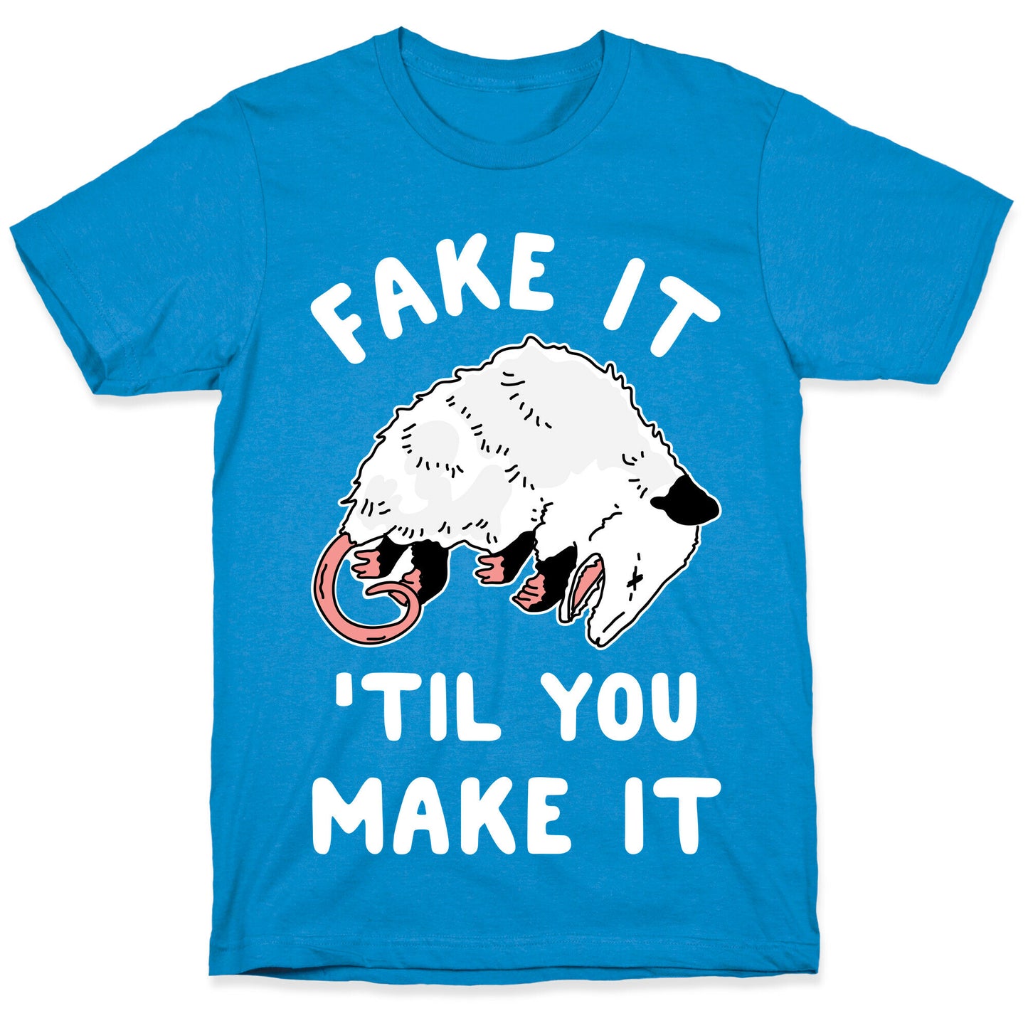 Fake It 'Til You Make It T-Shirt