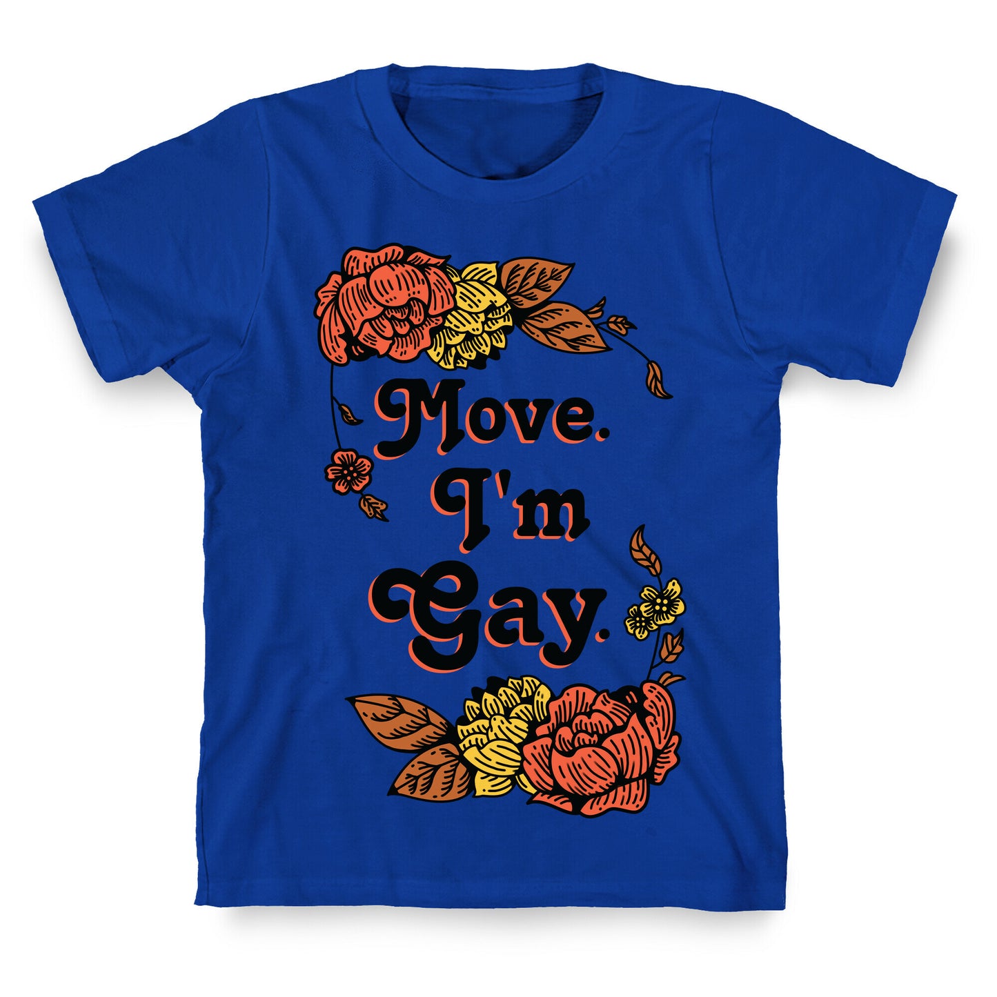 Move I'm Gay T-Shirt