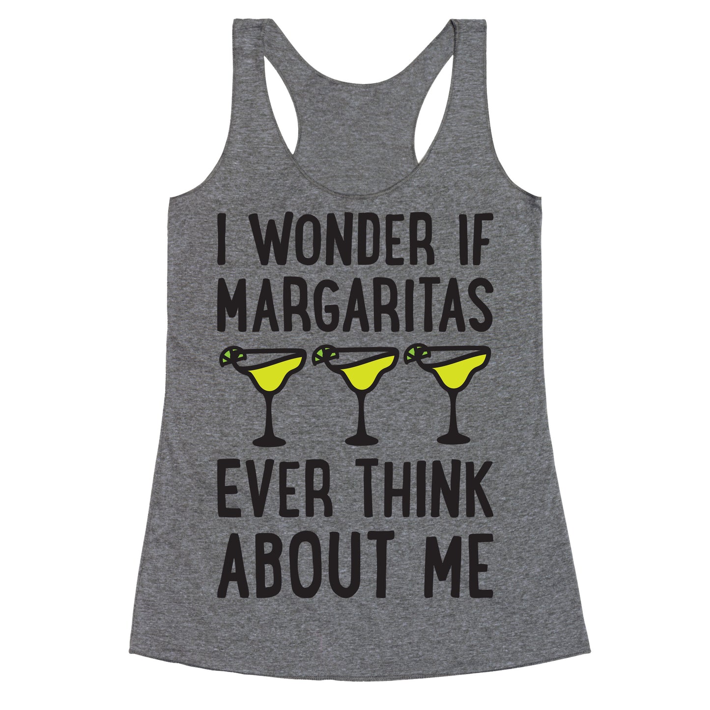 I Wonder If Margaritas Ever Think About Me Racerback Tank