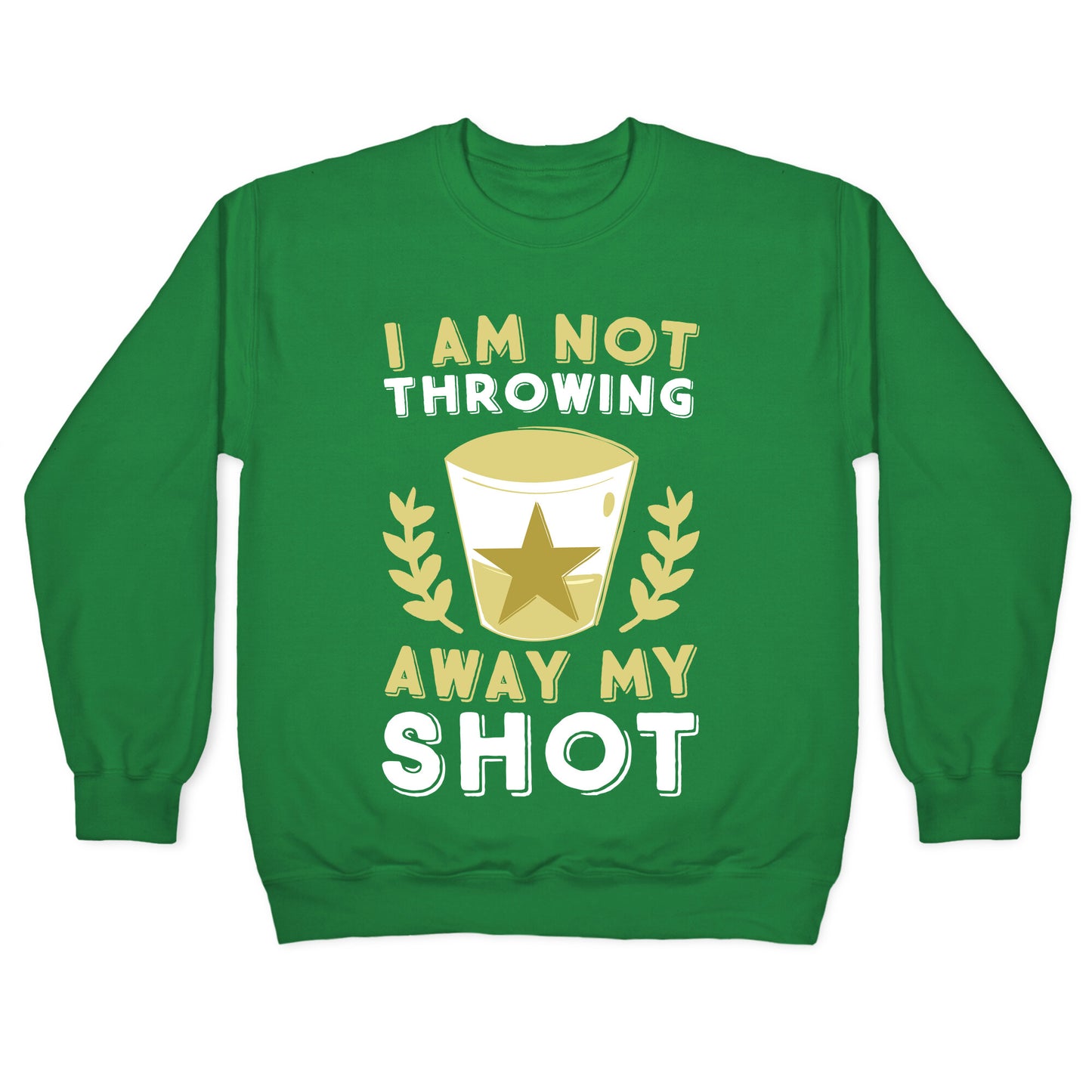 I Am Not Throwing Away My Shot Crewneck Sweatshirt