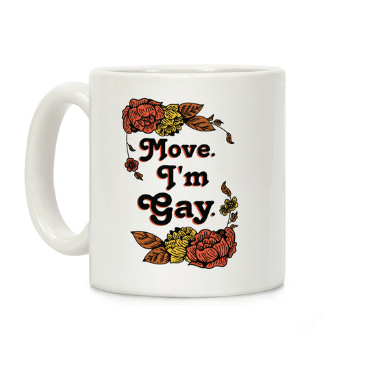 Move I'm Gay Coffee Mug