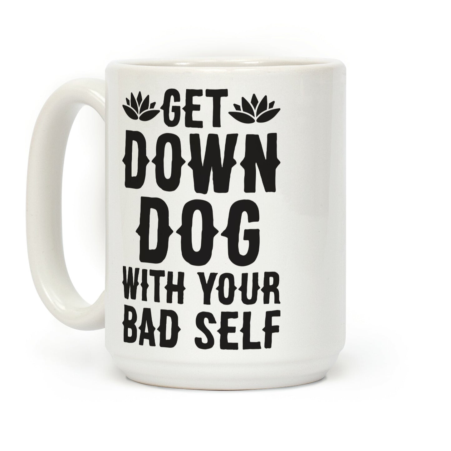 Get Down Dog With Your Bad Self Coffee Mug