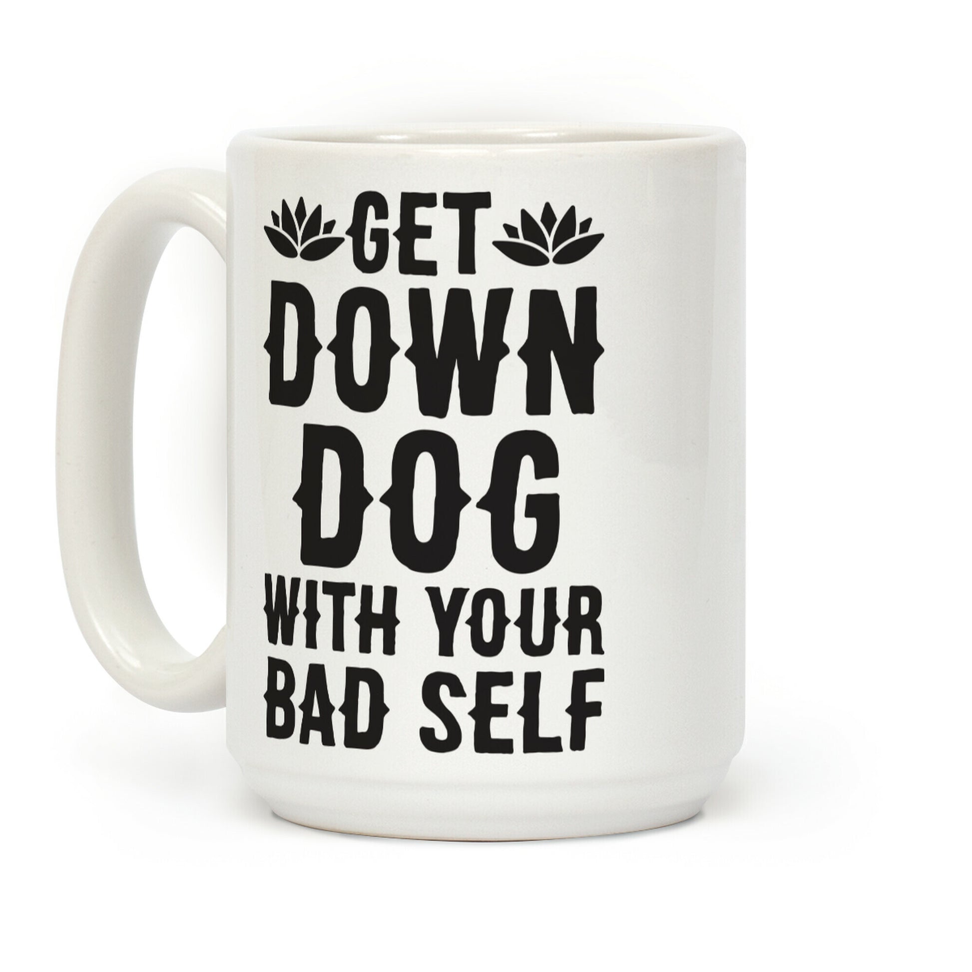 Get Down Dog With Your Bad Self Coffee Mug