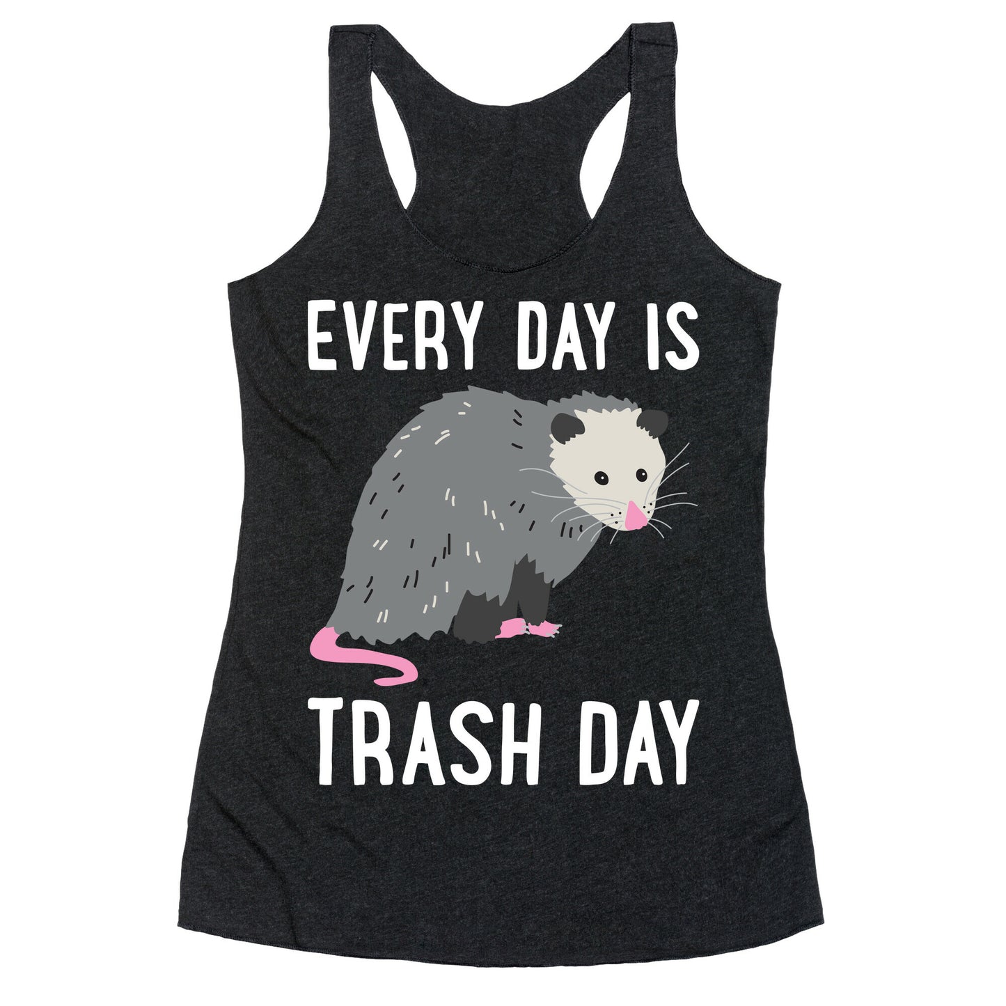 Every Day Is Trash Day Opossum Racerback Tank