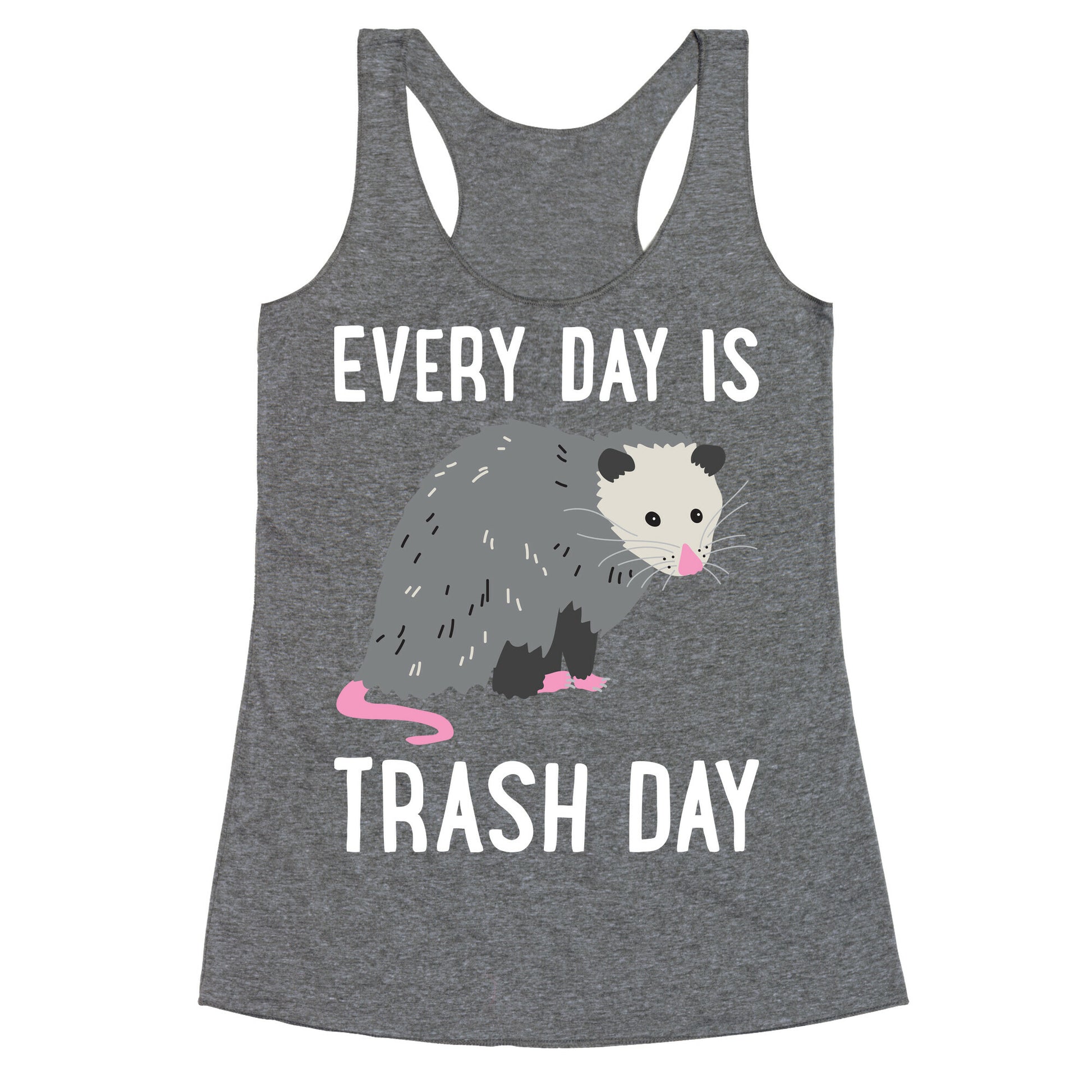Every Day Is Trash Day Opossum Racerback Tank