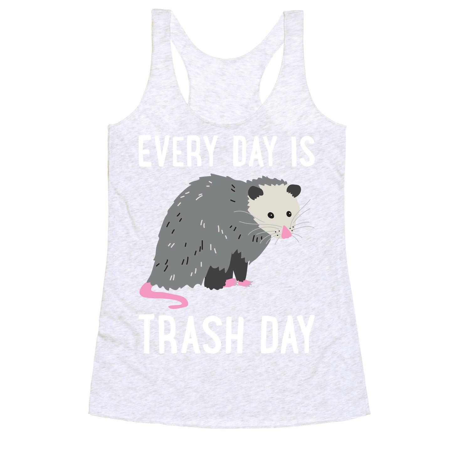 Every Day Is Trash Day Opossum Racerback Tank
