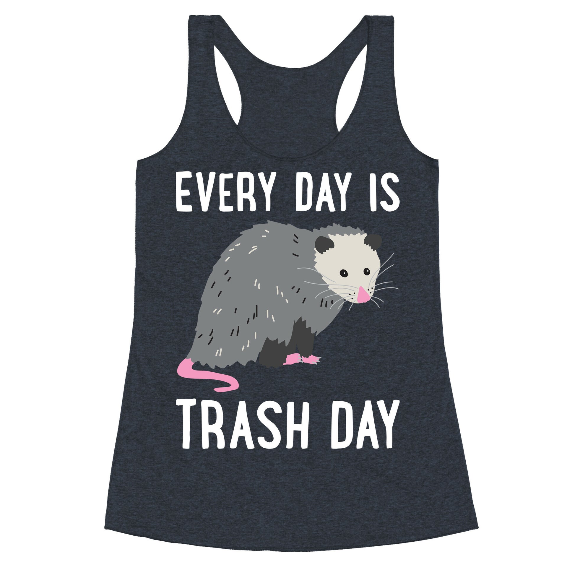 Every Day Is Trash Day Opossum Racerback Tank