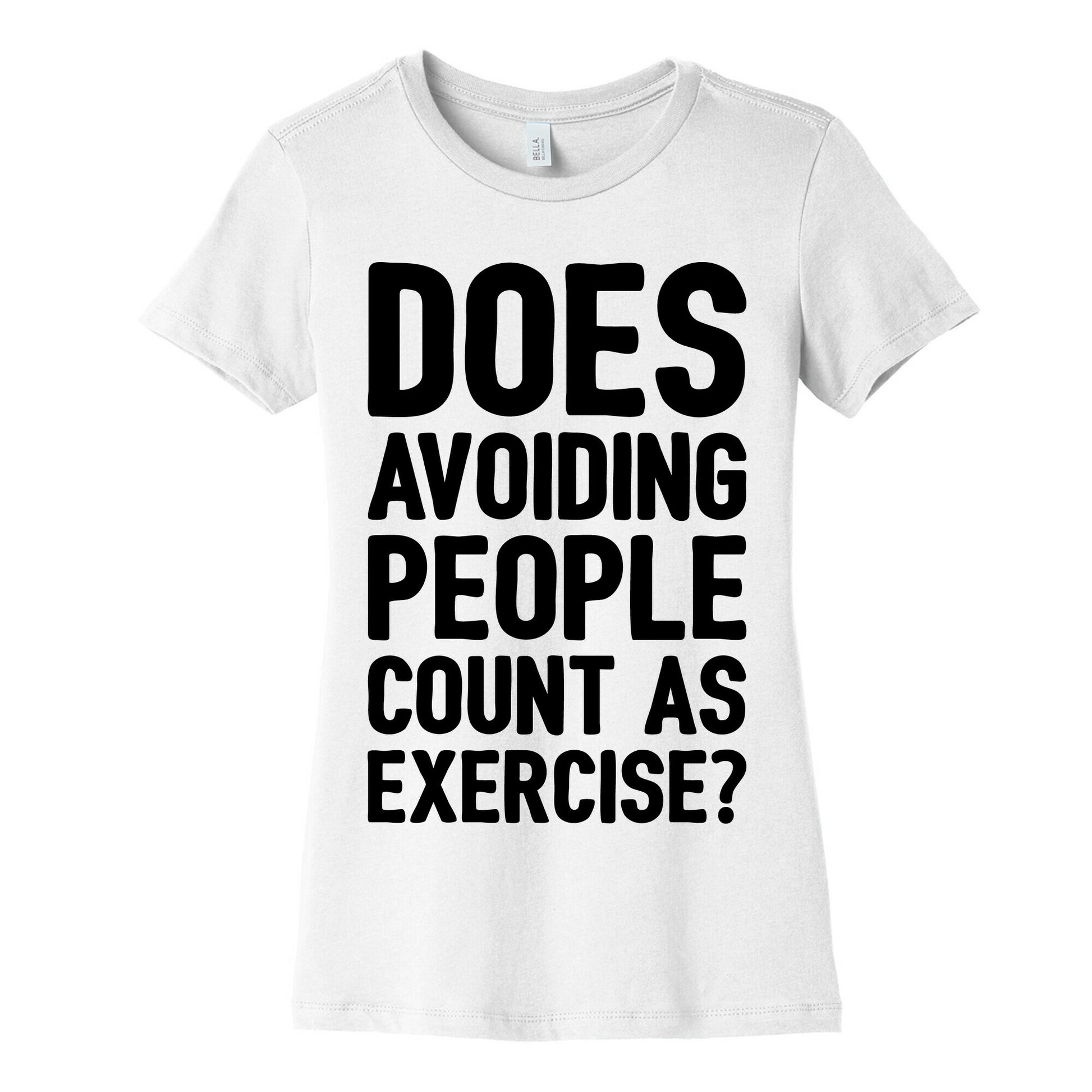Does Avoiding People Count As Exercise Women's Cotton Tee