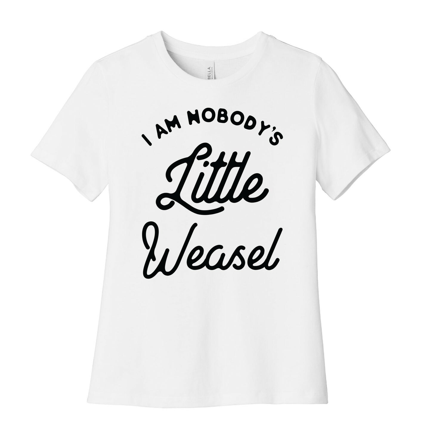 I'm Nobody's Little Weasel Women's Cotton Tee