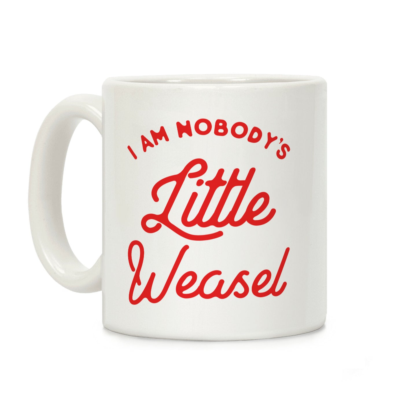 I'm Nobody's Little Weasel Coffee Mug