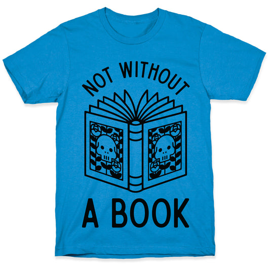Not Without a Book T-Shirt