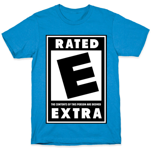 Rated E for Extra T-Shirt