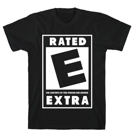 Rated E for Extra T-Shirt