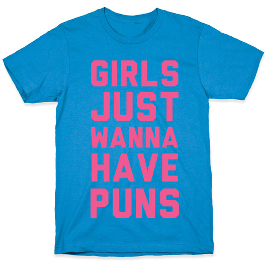 Girls Just Wanna Have Puns T-Shirt