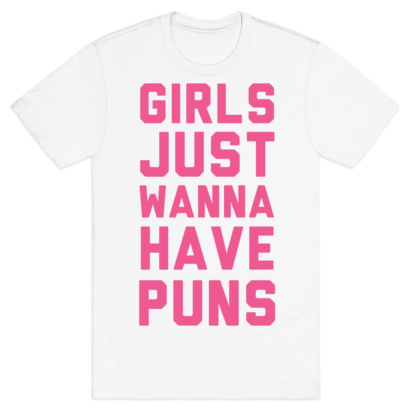 Girls Just Wanna Have Puns T-Shirt