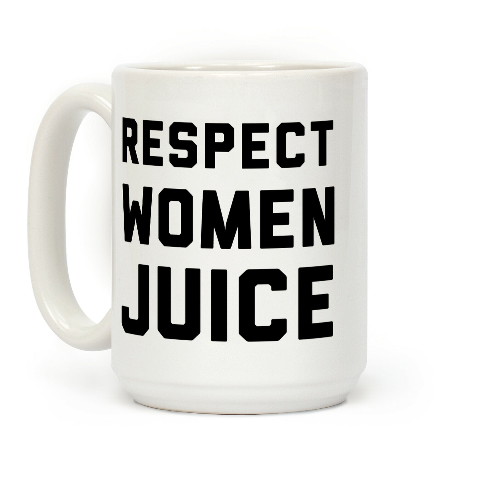 Respect Women Juice Coffee Mug