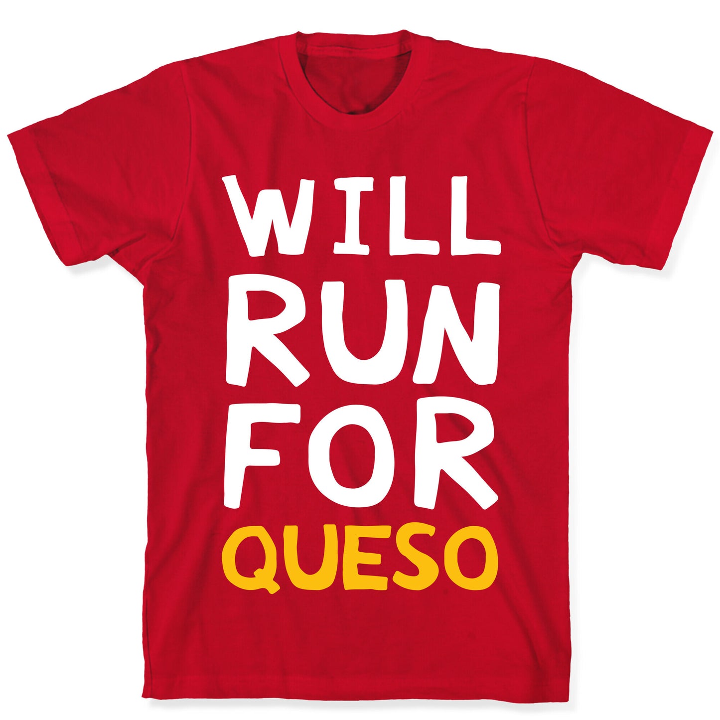 Will Run For Queso T-Shirt