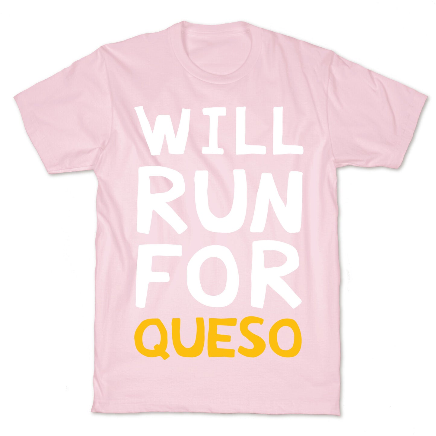 Will Run For Queso T-Shirt
