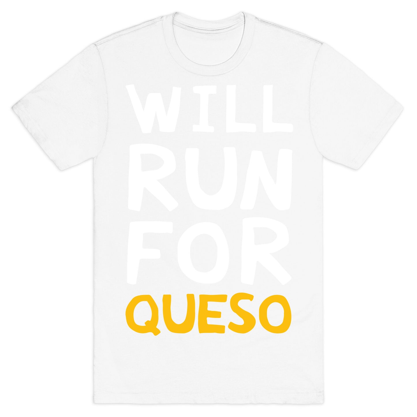 Will Run For Queso T-Shirt