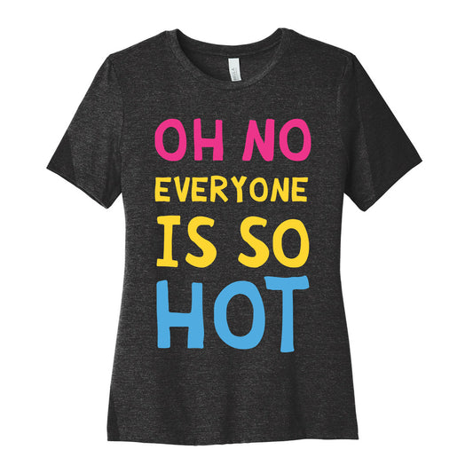 Oh No Everyone Is So Hot Pansexual Women's Cotton Tee