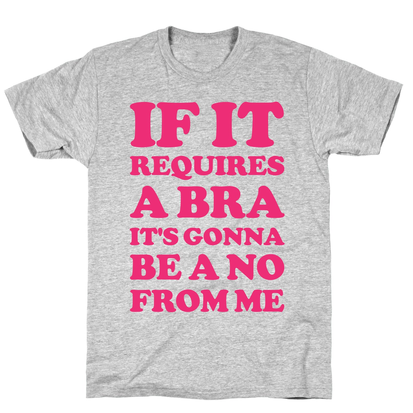 If It Requires a Bra T-Shirt