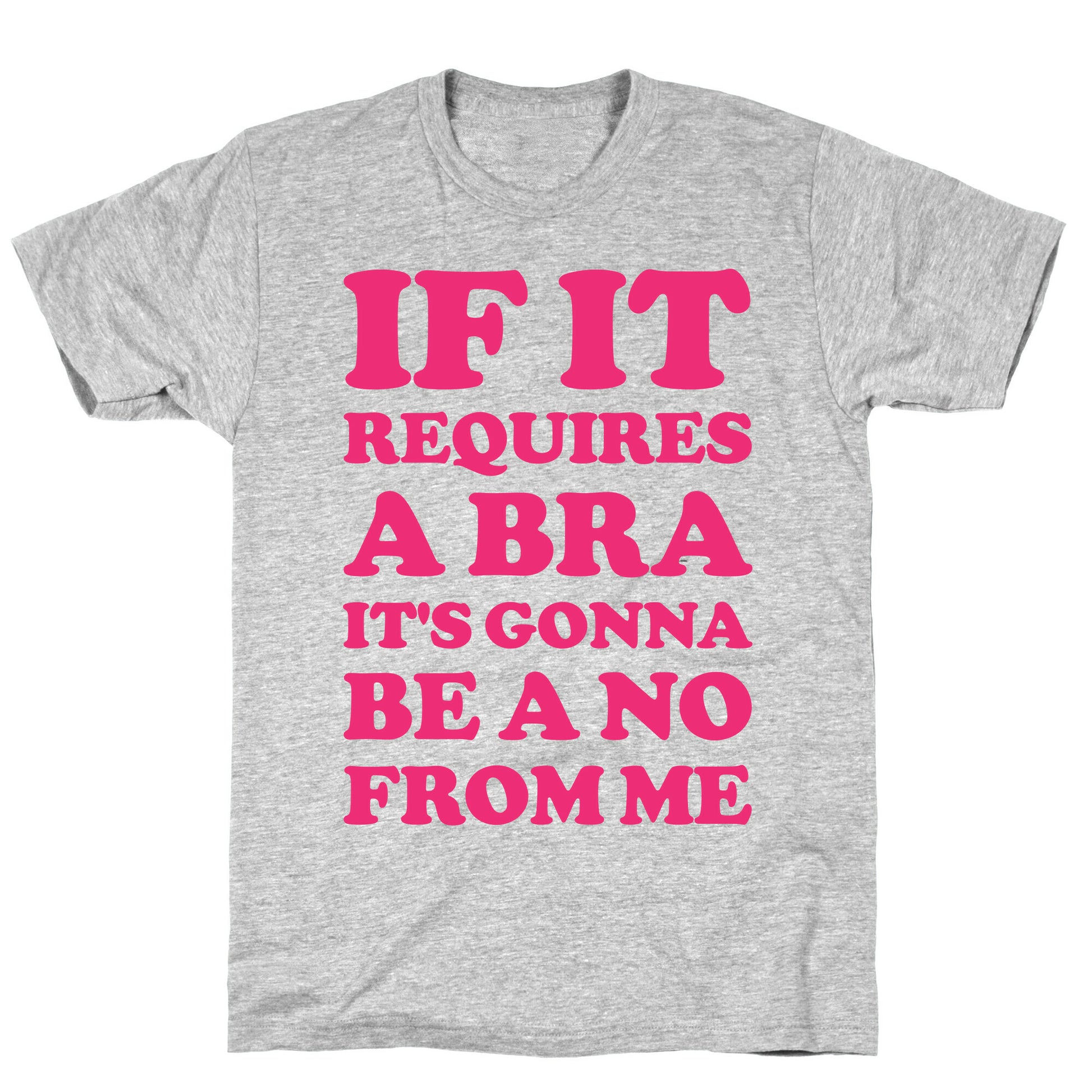 If It Requires a Bra T-Shirt