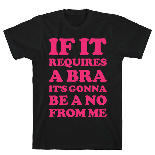 If It Requires a Bra T-Shirt
